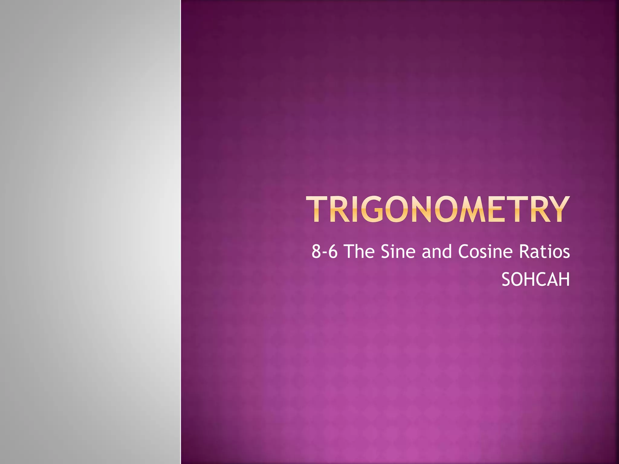 Sine and Cosine Right Triangle Geometry | PPTX