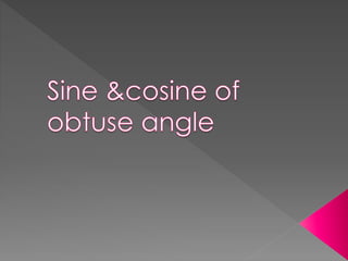 Sine & cosine of obtuse angle