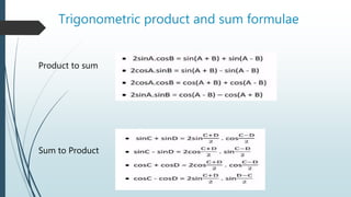 Trigonometric product and sum formulae
Product to sum
Sum to Product
 