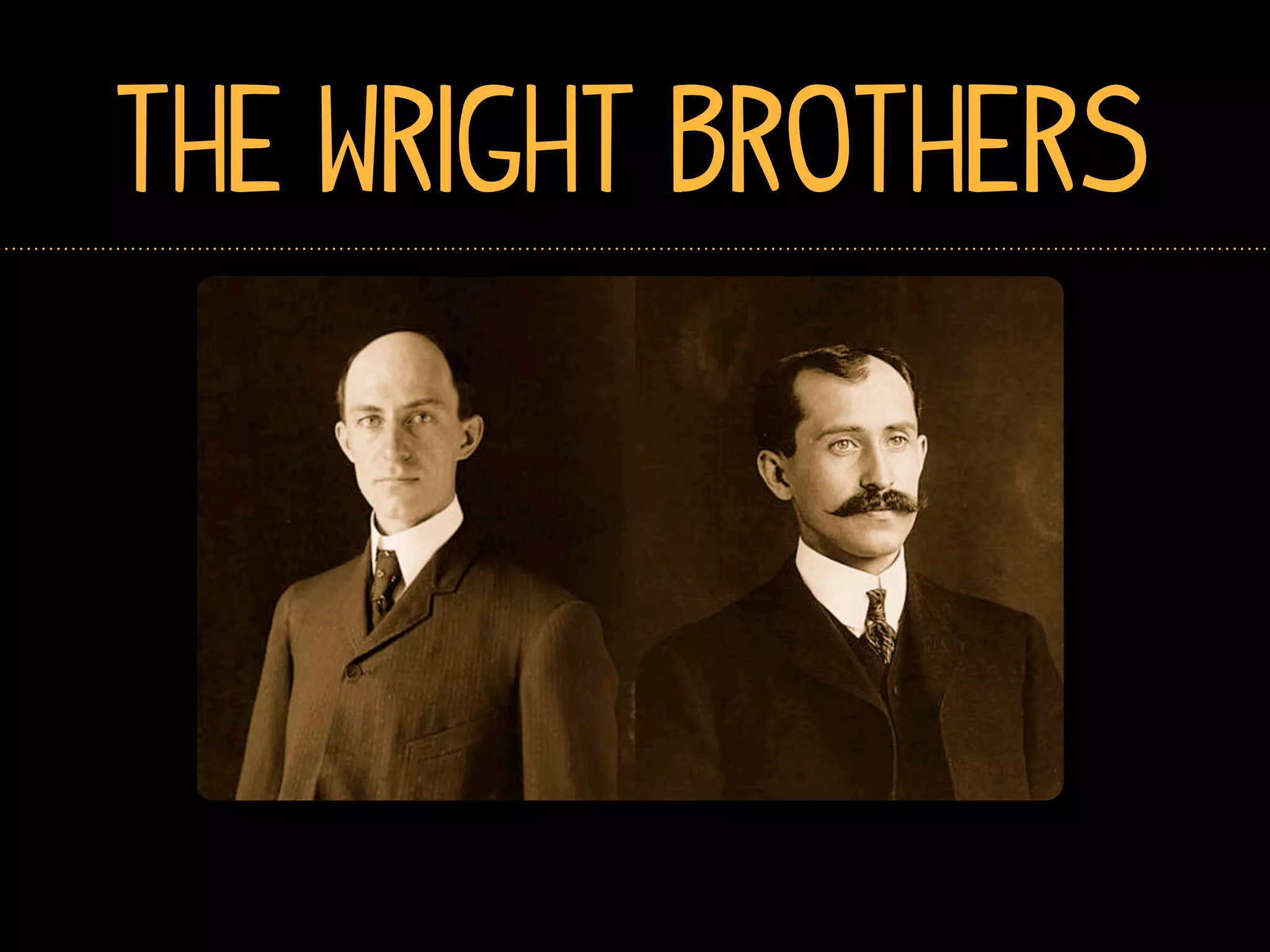 The Wright Brothers
 