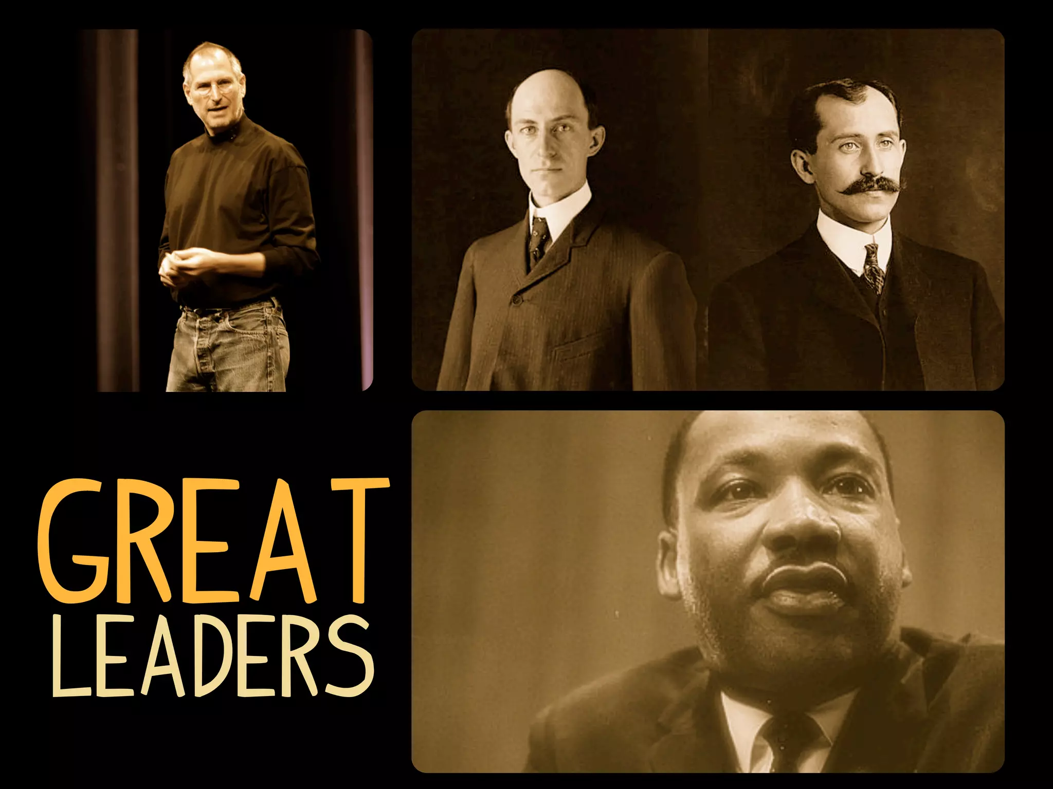 Great
leaders
 