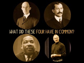 What did these four have in common?
 