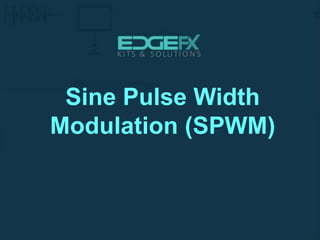 Sine Pulse Width
Modulation (SPWM)
 