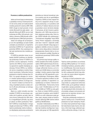 Sinergija magazin 3




  Promene u velikim preduzećima             potrebna je internet konekcija i pla­
                                            ća se upravo ono što se upotrebljava.
   Jedna od stvari koja je interesantna     Uopšteno, CAPEX je često nejasan ka­
u poslednje vreme je motivisanost fir­      da je reč o njegovom uticaju na ope­
mi da iz vrše prelaz od tradicionalnih      racije poslovanja, a to posebno važi
modela poslovnih sistema (ERP, CRM,         u domenu IT oblasti. Naravno da nam
HCM i drugi) na SaaS ponudu. U tom          je potreban ser ver da bismo obavlja­
smislu Microsoft ima jake adute ­ već       li naš posao, ali da li stvarno upotre­
aktuelni Microsoft BPOS ser visi, koji      bljavamo svih 100% tog ser vera to­
evoluiraju ka Office 365 ponudi, a po­      kom njegovog radnog veka. Osim to­
sebno u domenu CRM ponude sa Mic­           ga, CAPEX takođe ima održavanje i
rosoft Dynamics CRM SaaS ponudom.           „neočekivane događaje“ koje OPEX
   Jedan od razloga da se kompani­          nema. Primer: napajanje u ser verskoj
je sve više opredeljuju za SaaS model       sobi (kao i rezer vni naponski uređa­
uslovljen je prelaskom sa kapitalne         ji) su upravo otkazali i zbog toga je iz­
potrošnje (CAPEX) ka IT operativnoj         gubljeno nekoliko ser vera na neodre­
potrošnji (OPEX). Ovo zaslužuje kra­        đeno vreme zbog njihove izloženosti
tak opis pomenuta dva modela po­            pregrejavanju (barem dok se ne za­
trošnje.                                    mene neispravni uređaji). Rezultat je
   IT CAPEX je potrošen novac na na­        neočekivano povećanje CAPEX troška
bavku fizičkih sredstava za obavlja­        za taj kvartal.
nje poslovanja. Primer IT CAPEX­a su:           Evo primera koji ilustruje razliku iz­
printeri, ser veri, laptopovi, mrežna       među navedena dva troška. Za poten­          Tipično vreme potrebno za iz vršenje
oprema itd. OPEX je novac potrošen          cijalnu CRM implementaciju Acme ku­          sličnog CRM projekta je 3­6 meseci
na operativne aspekte obavljanja po­        puje 150.000 US dolara vredne CRM            (instalacija hardvera, postavka softve­
slovanja. Primeri OPEX­a su: telefon­       i druge softverske licence, uz to in­        ra i modifikacije). Ovo znači da pr ve
ski ser visi, iznajmljene mrežne linije,    vestira još 20.000 dolara za ser verske      godine kupovine CRM sistema Acme
toneri za printere. Softverske licence      uređaje i mrežnu opremu koja treba           ne vidi u potpunosti koristi tog siste­
preduzeća se tipično tretiraju kao CA­      da pokrije rad 100 zaposlenih u pro­         ma, iako sve vreme tokom tog perio­
PEX. U tu grupu ubrajaju se i ser ve­       daji, marketingu i finansijama. Njiho­       da plaća za CAPEX.
ri i mrežna oprema koja je potrebna         vi mesečni operativni troškovi za odr­          U slučaju sa SaaS pružaocem uslu­
za pokretanje softvera. Sa druge stra­      žavanje i podršku, IT zaposlene i iz­        ga i plaćanjem mesečne pretplate,
ne, mesečni troškovi za Internet ho­        najmljivanje za mrežne i internet lini­      ovaj trošak se u potpunosti tretira kao
sting, iznajmljeni prostor za data cen­     je je 2.000 dolara. Prema tome, Acme         OPEX trošak, pa bi godišnje troškove
tre ili off­site arhiviranje se tretiraju   d.o.o. troši 170.000 dolara na IT CA­        mogli lakše i jasnije predvideti, a vre­
kao IT OPEX.                                PEX i 24.000 na IT OPEX za celu godi­        me startovanja bi bilo minimalno. Sa­
   Ključ je u razlici između ova dva        nu. Pošto se trošak CAPEX­a amor ti­         aS pružalac usluge je već preuzeo od­
modela: IT CAPEX se amor tizuje u pe­       zuje tokom tri godine, samo 56.600 IT        govornost za isporuku ser vera i po­
riodu od tri godine, pa tako, iako se       CAPEX­a se vidi u bilansima svake go­        stavku osnove softvera.
cena licenci prikazuje do 30% tota­         dine. Ipak, ukupan trošak za funkcio­           Ovaj deo predstavlja značajnu či­
la u trogodišnjem periodu, taj iznos        nisanje njihovog CRM sistema tokom           njenicu kada je reč o transformaciji
je udarac za bilans preduzeća. Tako­        godine je 80.600 dolara.                     preduzeća ka SaaS rešenjima. Poseb­
đe IT CAPEX je manje fluidan i mnogo            Još jedan nedostatak je da CRM si­       no treba istaći prednosti koje mogu
skuplji od redovnog IT OPEX­a. OPEX         stem ne proizvodi koristi za Acme sve        biti iskorišćene kada imamo više sek­
tipično predstavlja realne troškove –       dok nije instaliran, konfigurisan i ispo­    tora u firmi koji mogu zahtevati spe­
za obavljanje poslovanja preduzeća          ručen celoj grupi od 100 zaposlenih.         cifična softverska rešenja. U tom slu­


Powered by: Internet ogledalo
 