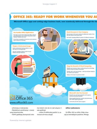 Sinergija magazin 3




  ­ arhiviranju e­mail poruka             ma (sistem sme da ne radi ukupno 3             Jeftino i jednostavno
  ­ fleksibilnom proširivanju i smanji­   sata godišnje)
vanju broja korisnika                        ­ online ili telefonskoj podršci (u za­      Za Office 365 na tržištu Srbije situa­
  ­ 99,9% godišnjoj dostupnosti siste­    visnosti od nivoa usluge).                   cija je iznenađujuće pozitivna. Mnoga


Powered by: Internet ogledalo
 