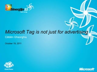Microsoft Tag is not just for advertising
Cătălin Gheorghiu
October 19, 2011
 