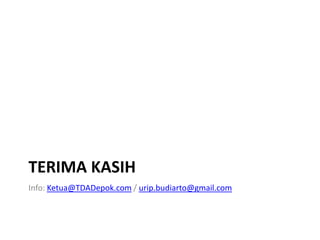 TERIMA KASIH
Info: Ketua@TDADepok.com / urip.budiarto@gmail.com

 