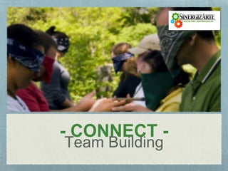 - CONNECT -
Team Building
 