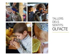 TALLERS
DELS
SENTITS:
OLFACTE
 