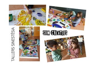 TALLERSSINESTÈSIA
SOM CREATIUS
 