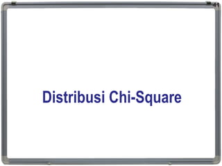 Distribusi Chi-Square
41
 