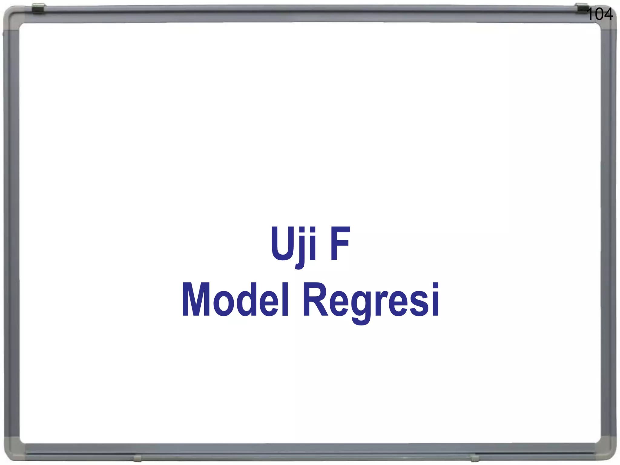 Uji F
Model Regresi
104
 