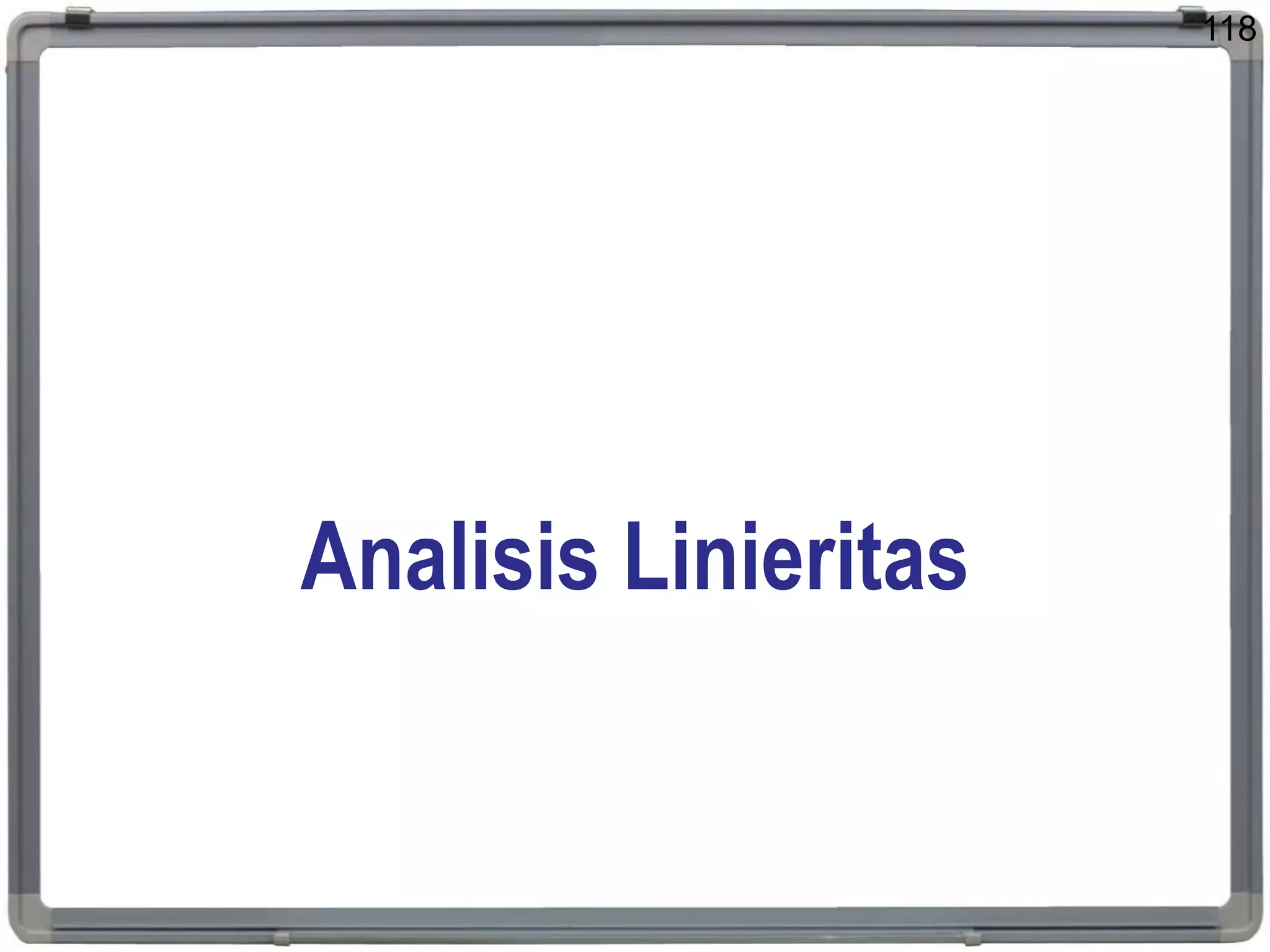 Analisis Linieritas
118
 
