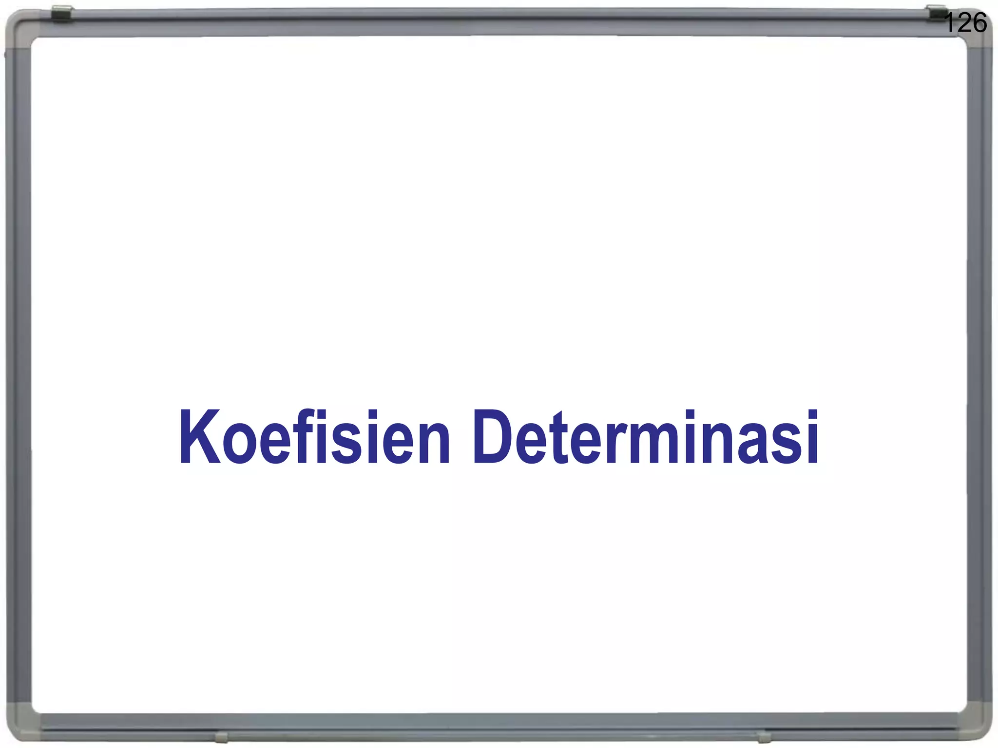 Koefisien Determinasi
126
 