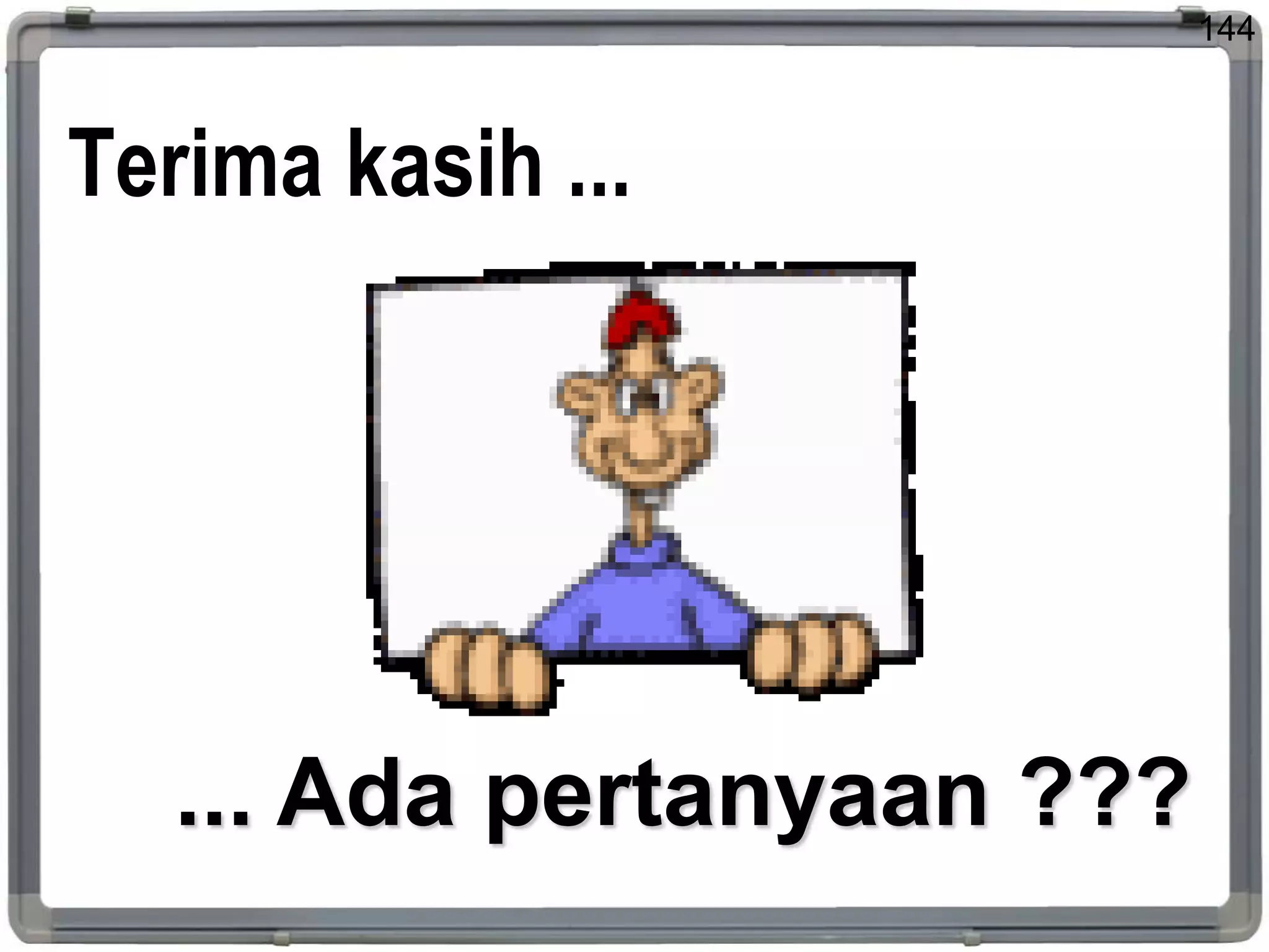 144
Terima kasih ...
... Ada pertanyaan ???
 