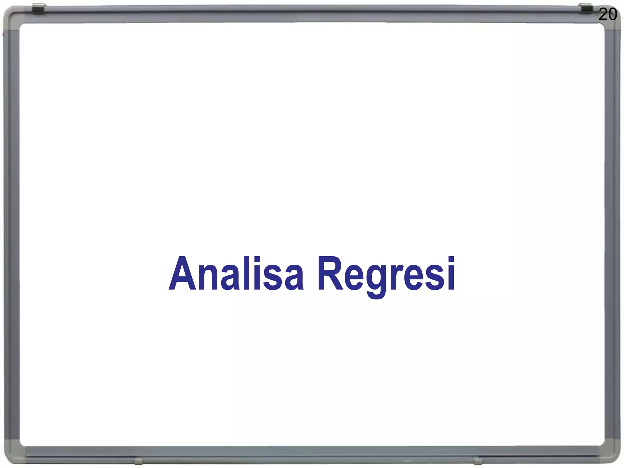 Analisa Regresi
20
 
