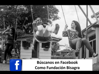 Búscanos en Facebook
Como Fundación Bisagra