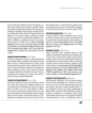Secretaría de Cultura de la Presidencia




cano. Formado como violinista y director de orquesta en su      París (Francia), Suiza y a partir de 1935 se instaló en Esta-
tierra natal y Estados Unidos, empezó a componer relativa-      dos Unidos. Murió de cáncer en Beverly Hills (Los Ángeles,
mente tarde, a principios de la década de 1930, seguramente     EE.UU) el 28 de marzo de 1943, a punto de cumplir 70 años.
influido por el ejemplo de Carlos Chávez, de quien fue direc-
tor asistente entre 1929 y 1935 en la Orquesta Sinfónica de     ARTHUR HONEGGER (1892-1955)
México. En 1937 marchó a España, y participó de manera          (El Havre, 1892-París, 1955). Compositor suizo. Se formó
activa en la guerra civil a favor del bando republicano. Com-   en Zúrich y en París y se dio a conocer como integrante del
positor autodidacta, su producción musical es muy escasa,       Grupo de los Seis. Su obra sintetiza la estructura clásica y la
aunque valiosa, con títulos como el ballet El renacuajo         expresión romántica (El rey David, oratorio, 1921; Pacific
paseador (1933) y las obras orquestales Ocho por radio          231, poema sinfónico, 1923; Antígona, ópera, 1927; Cinco
(1933), Redes (1935), Homenaje a Federico García Lorca          sinfonías, 1930-1950).
(1935), La noche de los mayas (1939) y, sobre todo, Sen-
semayá (1938), su partitura más conocida dentro y fuera de      MAURICE RAVEL (1875-1937)
su patria.                                                      (Ciboure, 1875-París, 1937). Compositor francés. En 1933
                                                                contrajo una enfermedad cerebral que poco después acaba-
FRANZ JOSEPH HAYDN (1732-1809)                                  ría con su vida. Su obra se basa en ritmos y formas clásicas
Compositor austríaco. Tras terminar su etapa de formación,      (cuarteto, sonata, concierto, etc.). Sólo en parte influido por el
fue nombrado director y compositor de la capilla del conde      impresionismo, en su música privan los valores estrictamente
Morzin. Gracias a la difusión impresa de sus obras, Haydn       musicales y técnicos sobre los emotivos y subjetivos. Escribió
alcanzó pronto gran prestigio. Entre sus alumnos cabe men-      música para piano como Pavana para una infanta difunta
cionar a Pleyel y a Beethoven. Haydn está considerado, con      (1899, orquestada posteriormente), Juegos de agua (1901),
Mozart y Beethoven, como uno de los mayores músicos de          Sonatina (1905), Espejos (1905), Gaspar de la noche
la segunda mitad del s. XVIII. Afirmó las bases formales y      (1908), Mi madre la oca (1908, luego orquestada y con-
estructurales de la sinfonía, de la sonata y del cuarteto y     vertida en ballet) y la suite La tumba de Couperin (1917).
orientó la música occidental del siglo XIX.
                                                                DIMITRI SHOSTAKOVICH (1906-1975)
SERGEI RACHMANINOFF (1873-1943)                                 (San Petersburgo, 1906-Moscú, 1975) Compositor soviético.
Sus primeras lecciones de música las recibió de su madre.       Formado en San Petersburgo con A. Glazunov y M. Stein-
A los nueve años comenzó sus estudios musicales en el           berg, se inició como autor de vanguardia pero pronto tuvo
conservatorio de San Petersburgo y los terminó en 1892 en       que rectificar y adecuarse al realismo socialista ante las crí-
Moscú. En 1902 se casó con su prima Natalia. En 1904 (a         ticas recibidas en el estreno de su ópera Lady Macbeth de
los 31 años) lo contrataron por espacio de dos años como        Mzensk (1932, reescrita en 1962 como Katerina Ismaílova).
director de orquesta en el Teatro Bolshoy de Moscú. Realizó     Profesor de composición en Leningrado y Moscú, desde
diversas giras por todo el mundo como pianista. En 1917,        1958 se dedicó exclusivamente a la composición, obtenien-
después de la revolución rusa, se fue de su país y vivió en     do varios premios en su país y en Occidente. Su obra, en


                                                                                                                            57
 