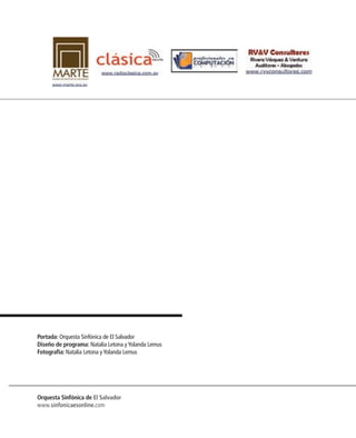 Portada: Orquesta Sinfónica de El Salvador
Diseño de programa: Natalia Letona y Yolanda Lemus
Fotografía: Natalia Letona y Yolanda Lemus




Orquesta Sinfónica de El Salvador
www.sinfonicaesonline.com
 