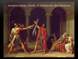 Jacques-Louis David, O Juramento dos Horácios
                      PINTURA NEOCLÁSSICA
          Discu




TÂNIA DOMINGOS 12ºM
 