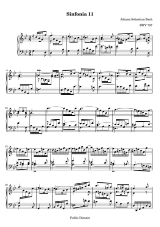 Sinfonia 11
                          Johann Sebastian Bach

                                      BWV 797



     3
     8

     3
     8

8




15




23




30




          Public Domain
 