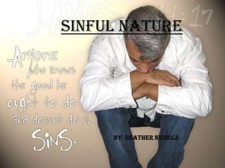 Sinful Nature By: Heather Nichols 