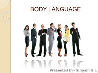 BODY LANGUAGE
 