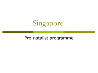 Singapore  Pro-natalist programme 