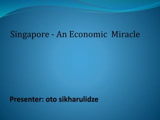 Singapore - An Economic Miracle
 