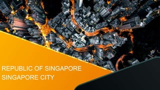 REPUBLIC OF SINGAPORE
SINGAPORE CITY
 