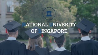NATIONAL UNIVERITY
OF SINGAPORE
 