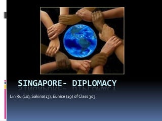 Singapore- Diplomacy Lin Rui(10), Sakina(13), Eunice (19) of Class 303 