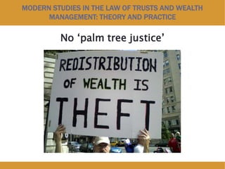 MODERN STUDIES IN THE LAW OF TRUSTS AND WEALTH
MANAGEMENT: THEORY AND PRACTICE
No ‘palm tree justice’
 