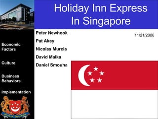 Holiday Inn Express In Singapore 11/21/2006 Peter Newhook Pat Akey Nicolas Murcia David Malka Daniel Smouha 