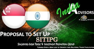 SINGAPORE-INDIA TRADE & INVESTMENT PROMOTION GROUP
 