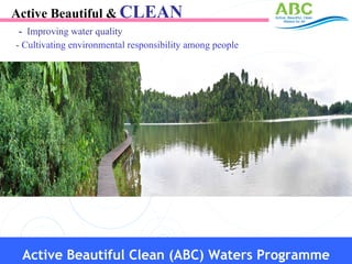 <ul><li>Active Beautiful &   CLEAN  </li></ul><ul><li>-  Improving water quality </li></ul><ul><li>-  Cultivating environm...