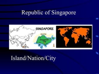 Republic of Singapore Island/Nation/City  