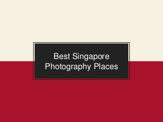 Best Singapore
Photography Places
 