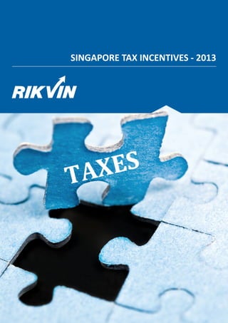 SINGAPORE TAX INCENTIVES - 2013
 