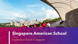 Singapore American School
International School in Singapore
 