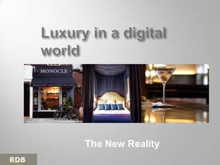 Luxury in a digital world The new reality The New Reality 