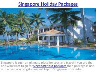 Singapore Holiday Packages

Singapore is such an ultimate place for tour and travel if you are the
one who want to go for Singapore tour packages then packngo is one
of the best way to get cheapest trip to Singapore from india.

 