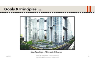 5/6/2015
Aliaa M. Shamallakh | IUG | Faculty of
Engineering | Architecture Department
28
Goals & Principles …
New Typologies / Pinnacle@Duxton
 