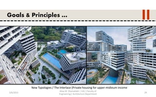 5/6/2015
Aliaa M. Shamallakh | IUG | Faculty of
Engineering | Architecture Department
29
Goals & Principles …
New Typologies / The Interlace (Private housing for upper-midieum income
 