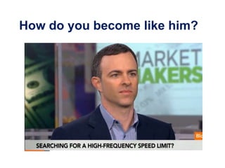 How do you become like him?
 
