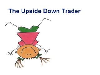 The Upside Down Trader
 