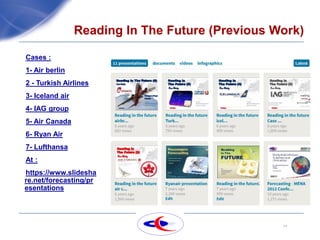 17
Reading In The Future (Previous Work)
Cases :
1- Air berlin
2 - Turkish Airlines
3- Iceland air
4- IAG group
5- Air Can...
