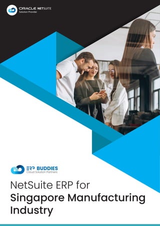 NetSuite ERP for
Singapore Manufacturing
Industry
 