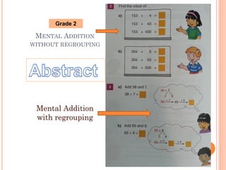 MENTAL ADDITION
WITHOUT REGROUPING
Mental Addition
with regrouping
Grade 2
 
