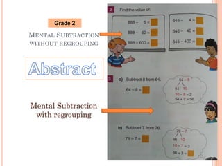 MENTAL SUBTRACTION
WITHOUT REGROUPING
Mental Subtraction
with regrouping
Grade 2
 